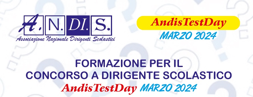 FORMAZIONE PER IL CONCORSO A DIRIGENTE SCOLASTICO - AndisTestDay MARZO 2024